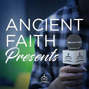 Ancient Faith Presents by Bobby Maddex, and Ancient Faith Ministries