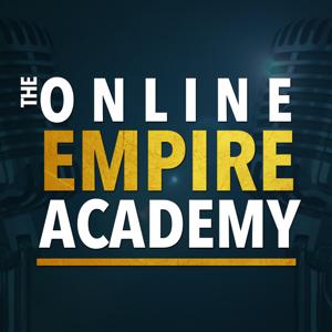 The Online Empire Academy Podcast