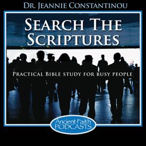 Search the Scriptures by Dr. Jeannie Constantinou, and Ancient Faith Ministries