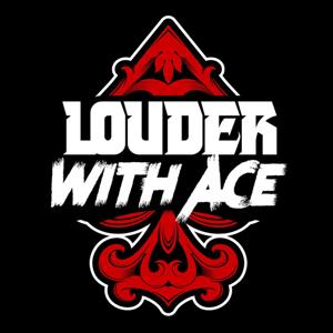 Louder With Ace