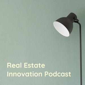Real Estate Innovation Podcast: What does it mean to be innovative?
