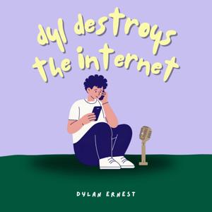 Dyl Destroys The Internet