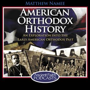 American Orthodox History by Matthew Namee, and Ancient Faith Ministries