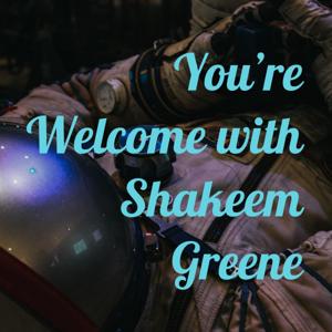 You're Welcome with Shakeem Greene