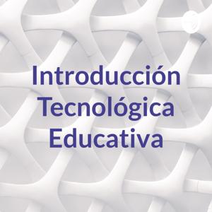 Introducción Tecnológica Educativa