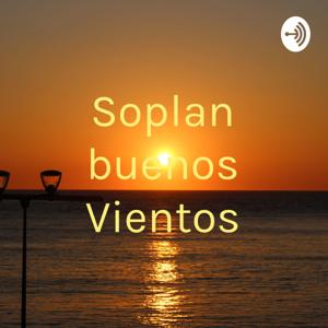 Soplan buenos Vientos