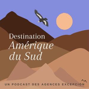 Destination Amérique du Sud