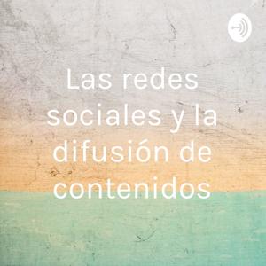 Las redes sociales y la difusión de contenidos