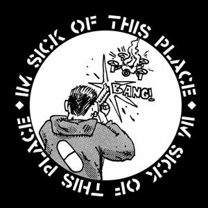 I’m Sick Of This Place