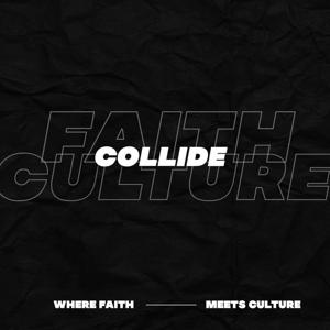 Collide: Where Faith meets Culture