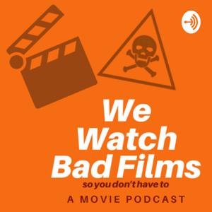 We Watch Bad Films