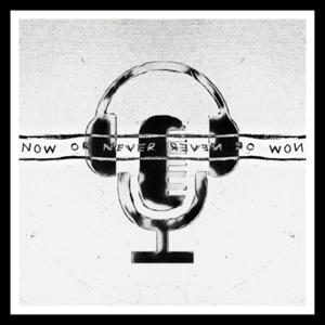 Now or Never Podcast