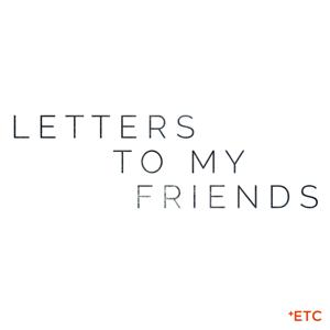 Letters To My Friends