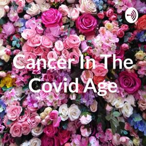 Cancer In The Covid Age