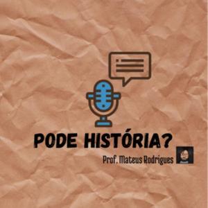 Pode História?