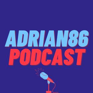 Adrian86 PODCAST