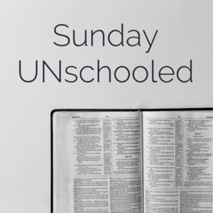 Sunday UNschooled