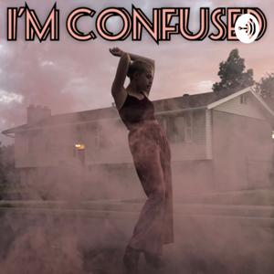 I’m Confused