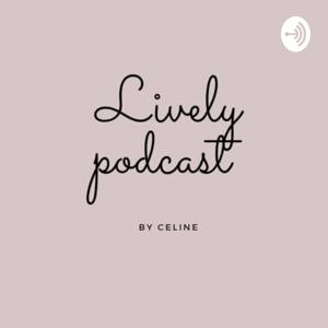 Lively podcast By Celine