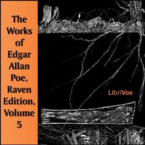 Works of Edgar Allan Poe, Raven Edition, Volume 5, The by Edgar Allan Poe (1809 - 1849)