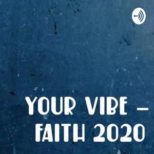 Your Vibe - Faith 2020