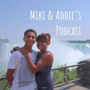 Miki & Addie's Podcast