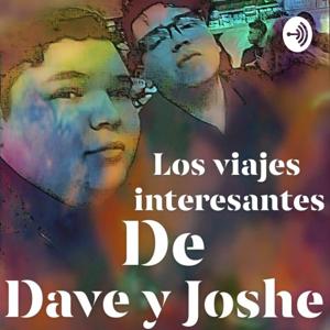 Los Viajes Interesantes de Dave y Joshe