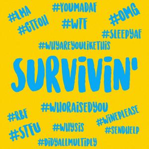 SURVIVIN’: It’s Just What We Do!