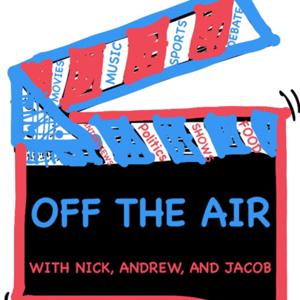 OFF THE AIR with Nick, Andrew, and Jacob