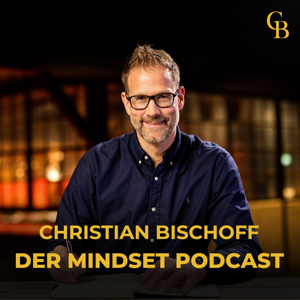 Christian Bischoff - Der Mindset Podcast by Christian Bischoff