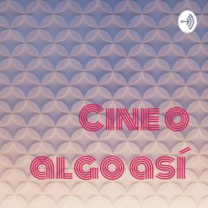 Cine o algo así