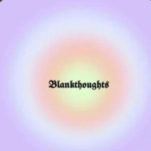 Blankthoughts