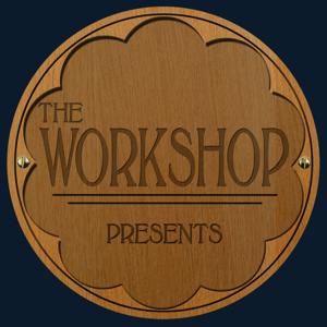 The Workshop Presents...