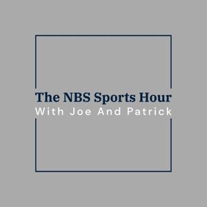 The NBS Sports Hour With Joe & Patrick