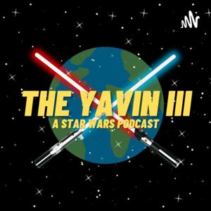 The Yavin III: A Star Wars Podcast