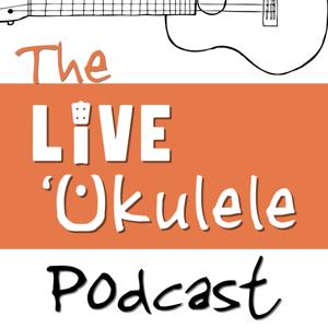 The Live Ukulele Podcast by Brad Bordessa