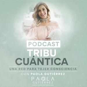 Tribu Cuántica con Paola Gutiérrez by Akorde Podcast