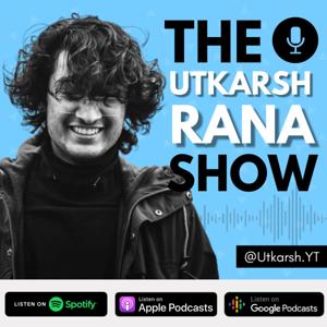 The UTKARSH RANA Show | Philosophy, Finance, Business & Culture