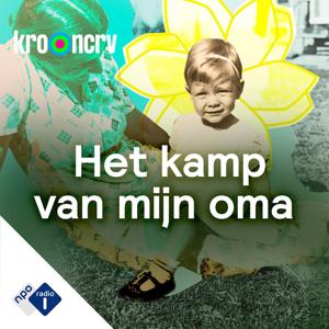 Het kamp van mijn oma by NPO Radio 1 / KRO-NCRV