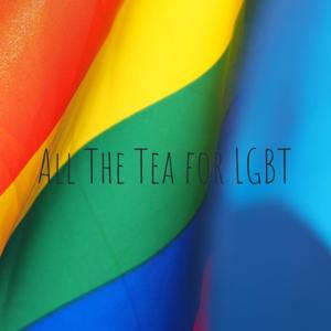 All The Tea for LGBT