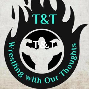 T&T: Wrestling with Our Thoughts