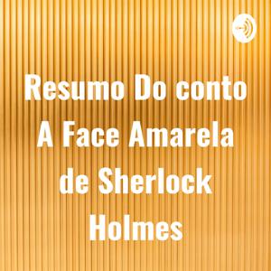 Resumo Do conto A Face Amarela de Sherlock Holmes