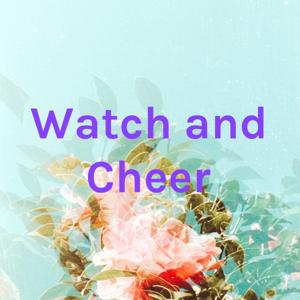 Watch and Cheer