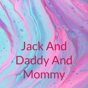 Jack And Daddy And Mommy