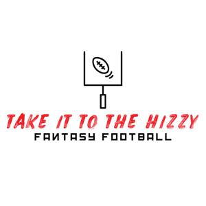 Take it to the Hizzy: Fantasy Football