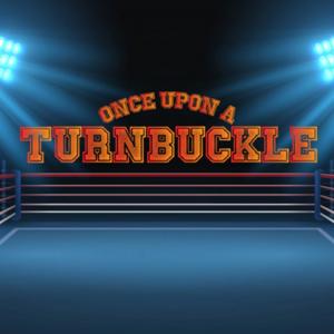 Once Upon A Turnbuckle