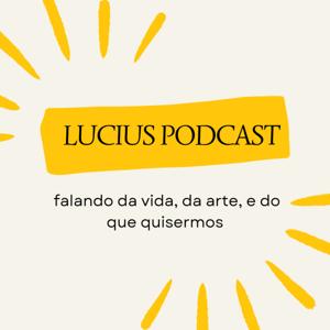 Lucius Podcast