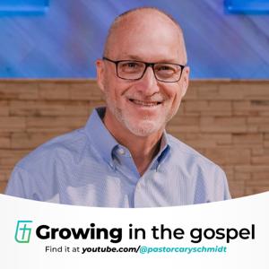 Growing in the Gospel by Cary Schmidt