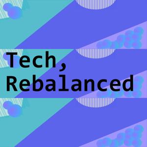 Tech, Rebalanced Podcast