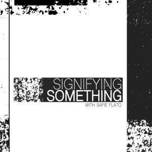 Signifying Something with Safie Flato